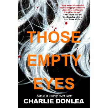 Those Empty Eyes - by  Charlie Donlea (Hardcover)