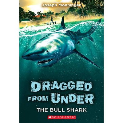 The Bull Shark (Dragged from Under #1), 1 - by  Joseph Monninger (Paperback)