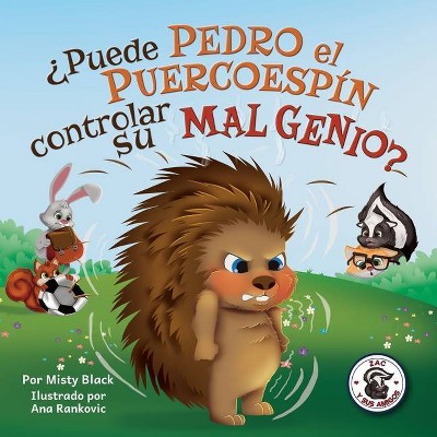 ¿Puede Pedro el Puercoespín controlar su mal genio? - (Zac y Sus Amigos) by  Misty Black (Paperback)