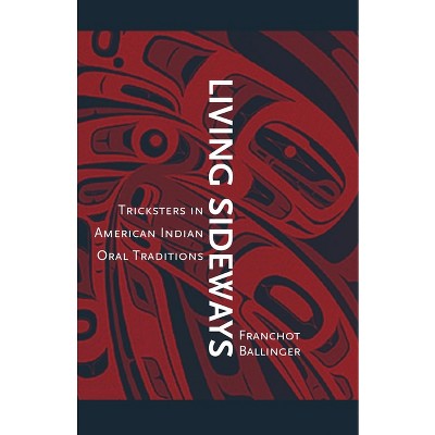 Living Sideways - by  Franchot Ballinger (Paperback)
