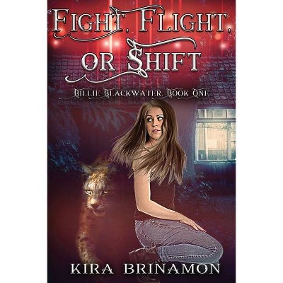 Fight, Flight, or Shift - by  Kira Brinamon (Paperback)
