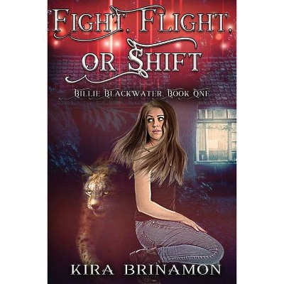 Fight, Flight, or Shift - by  Kira Brinamon (Paperback)