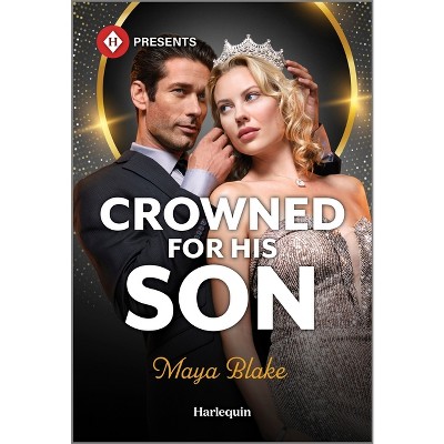 Crowned for His Son - (Royals of Cartana) by  Maya Blake (Paperback)