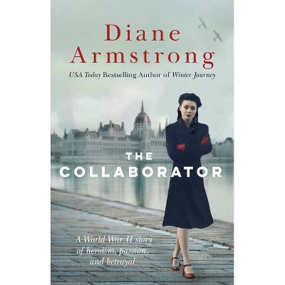 The Collaborator - by  Diane Armstrong (Paperback)