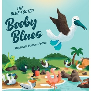 The Blue-Footed Booby Blues - by  Stephanie Duncan-Peters (Hardcover) - 1 of 1