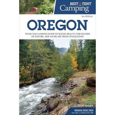 Best Tent Camping: Oregon - 3rd Edition by  Becky Ohlsen (Paperback)