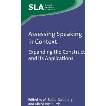 Assessing Speaking in Context - (Second Language Acquisition) by  M Rafael Salaberry & Alfred Rue Burch (Paperback)
