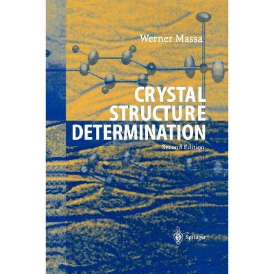 Crystal Structure Determination - 2nd Edition by  Werner Massa (Paperback)