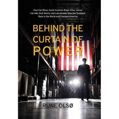 Behind the Curtain of Power - by  Rune Olsø (Hardcover)