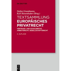Textsammlung Europäisches Privatrecht - 4th Edition by  Stefan Grundmann & Karl Riesenhuber (Paperback) - 1 of 1