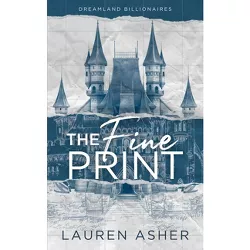 The Fine Print - (Dreamland Billionaires) by  Lauren Asher (Paperback)