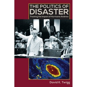 The Politics of Disaster - by  David K Twigg (Paperback) - 1 of 1