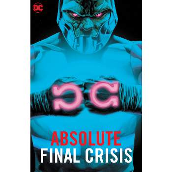 Absolute Final Crisis (New Edition) - by  Grant Morrison (Hardcover)
