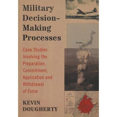 Military Decision-Making Processes - by  Kevin Dougherty (Paperback)