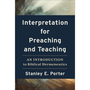 Interpretation for Preaching and Teaching - by  Stanley E Porter (Paperback) - 1 of 1