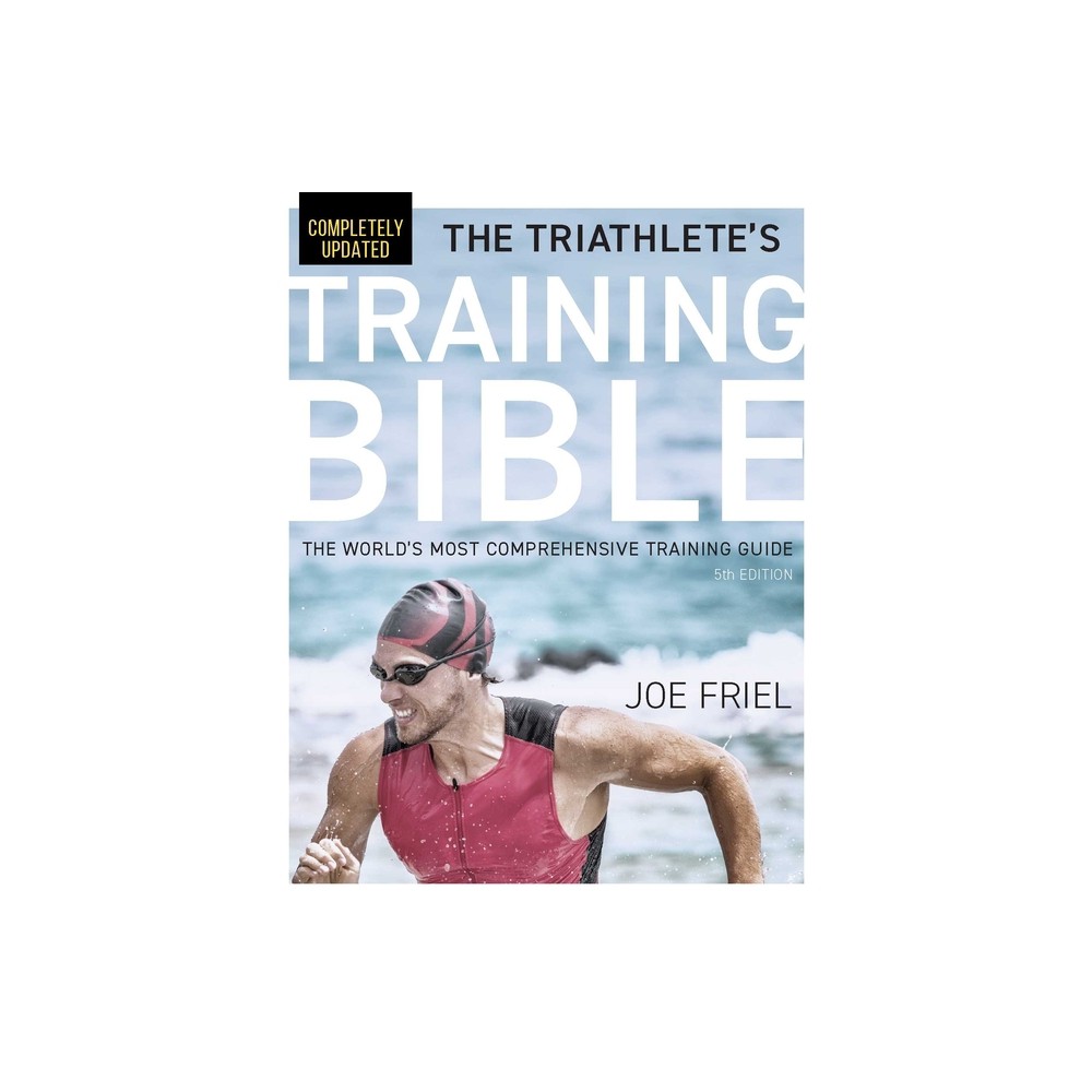 The Triathletes Training Bible - 5th Edition by Joe Friel (Paperback)