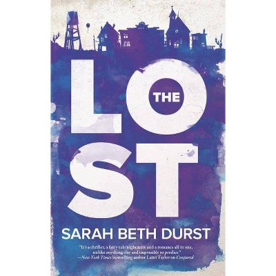 The Lost - by  Sarah Beth Durst (Paperback)