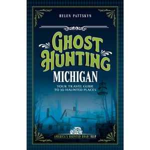 Ghost Hunting Michigan - (America's Haunted Road Trip) 2nd Edition by  Helen Pattskyn (Paperback) - 1 of 1