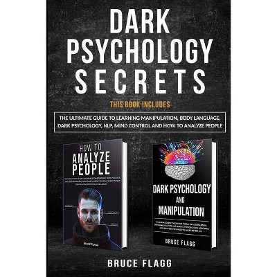 Dark Psychology Secrets - by  Bruce Flagg (Paperback)