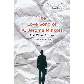 Love Song of A. Jerome Minkoff - by  Joseph Epstein (Paperback)