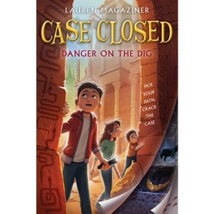 Case Closed #4: Danger on the Dig - by Lauren Magaziner - 1 of 1