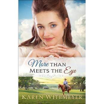 More Than Meets the Eye - by  Karen Witemeyer (Paperback)