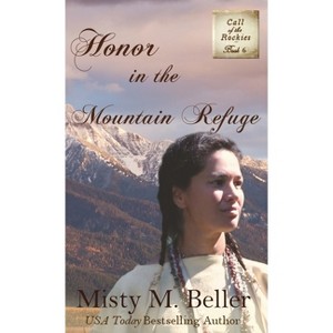 Honor in the Mountain Refuge - (Call of the Rockies) by Misty M Beller - 1 of 1