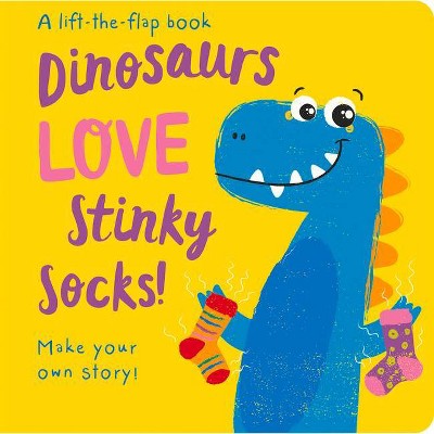 Dinosaurs Love Stinky Socks! - (Lift the Flap Storymaker) by  Jenny Copper (Board Book)