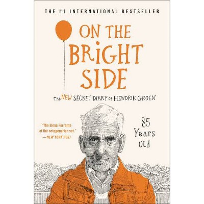 On the Bright Side - (Hendrik Groen) by  Hendrik Groen (Paperback)