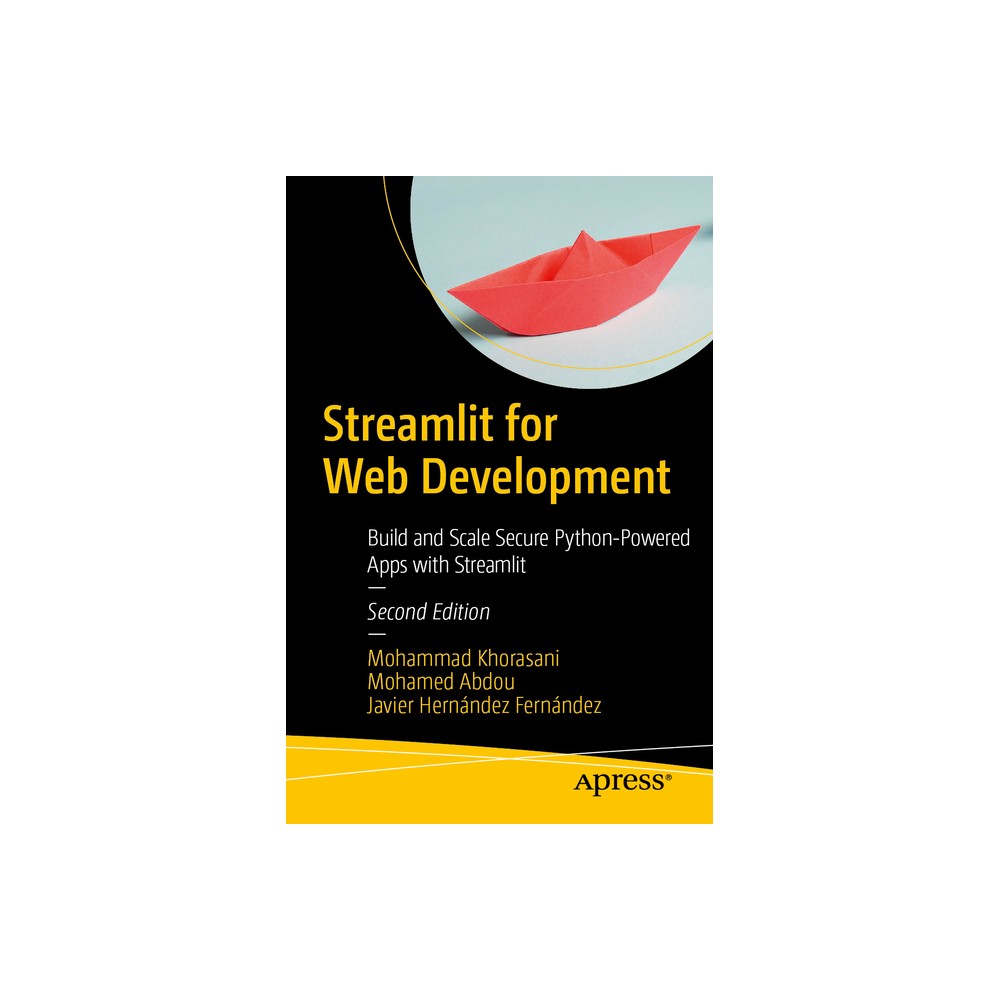 Streamlit for Web Development - 2nd Edition by Mohammad Khorasani & Mohamed Abdou & Javier Hernández Fernández (Paperback)