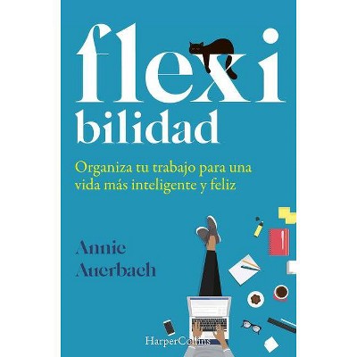 Flex-ibilidad - by  Annie Auerbach (Paperback)