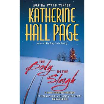 The Body in the Sleigh - (Faith Fairchild Mysteries) by  Katherine Hall Page (Paperback)