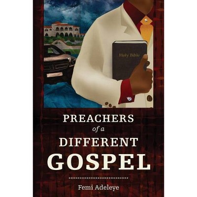 Preachers of a Different Gospel - by  Femi B Adeleye (Paperback)