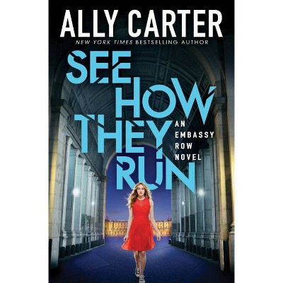 See How They Run (Embassy Row, Book 2) - by  Ally Carter (Paperback)