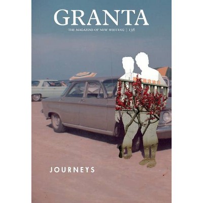 Granta 138 - (Magazine of New Writing) by  Sigrid Rausing (Paperback)