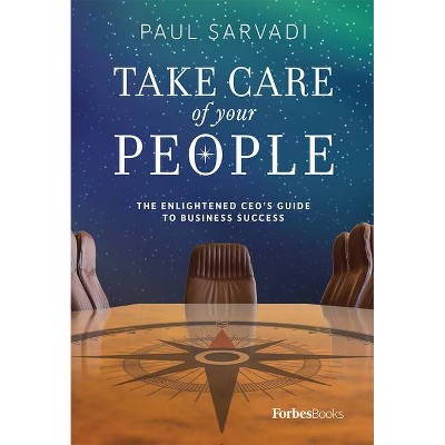 Take Care of Your People - by  Paul Sarvadi (Hardcover)