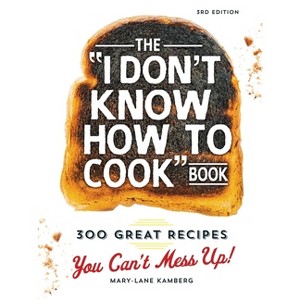 The I Don't Know How to Cook Book - 3rd Edition by  Mary-Lane Kamberg (Hardcover) - 1 of 1