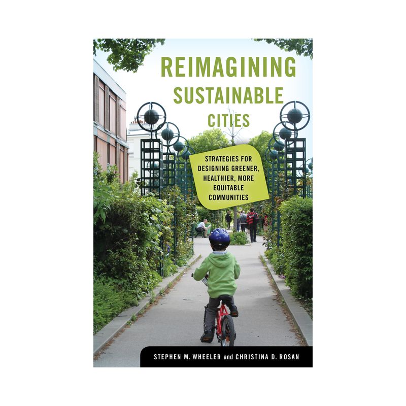 Reimagining Sustainable Cities - by  Stephen M Wheeler & Christina D Rosan (Hardcover), 1 of 2