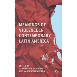 Meanings of Violence in Contemporary Latin America - by  Kenneth A Loparo (Hardcover) - 1 of 1