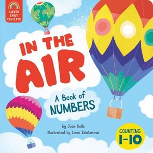 In the Air: A Book of Numbers - (Clever Early Concepts) by  Jean Bello & Clever Publishing (Board Book) - 1 of 1