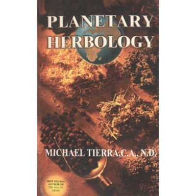 Planetary Herbology - by  Michael Tierra (Paperback)