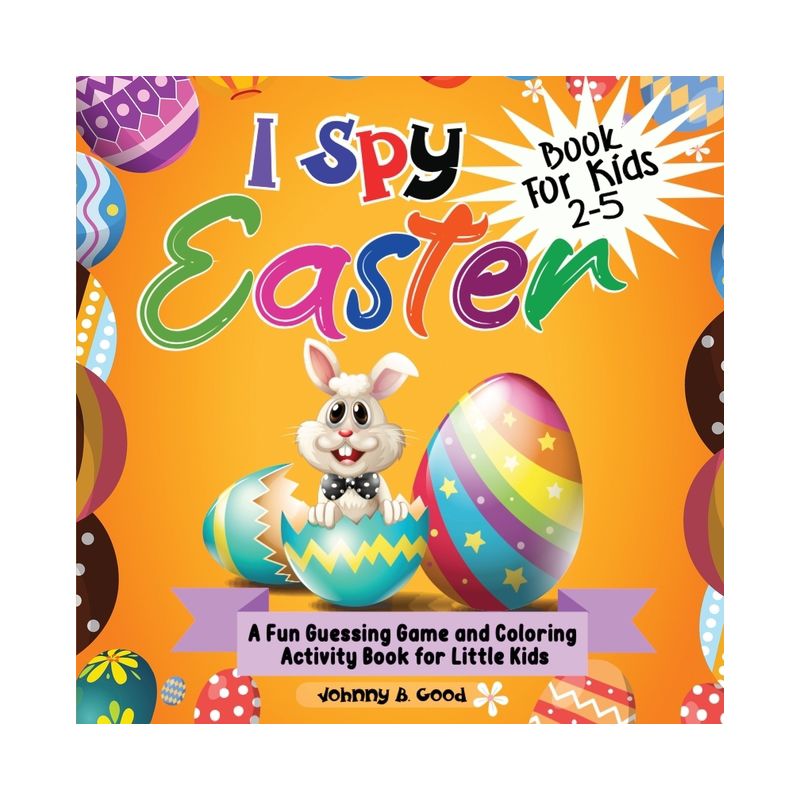 I Spy Easter Book For Kids 2-5 - (Easter Basket Stuffers) by  Johnny B Good (Paperback), 1 of 2