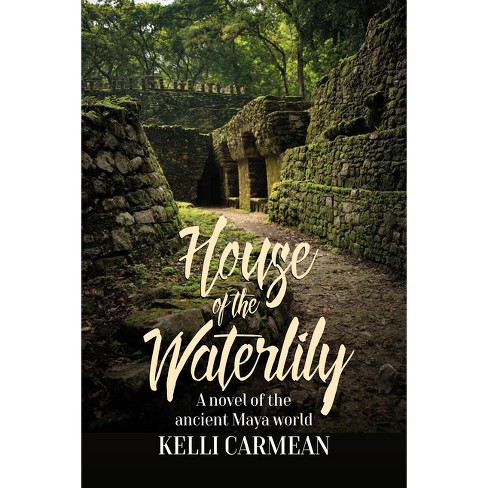 House of the Waterlily - by  Kelli Carmean (Paperback) - image 1 of 1