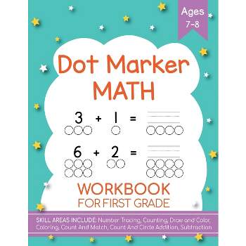 Dot Markers Activity Book! Kindergarten, First and Second Grade. Ages 5-9 - by  Beth Costanzo (Paperback)