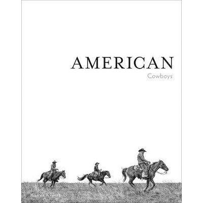 American Cowboys - by  Anouk Masson Krantz (Hardcover)