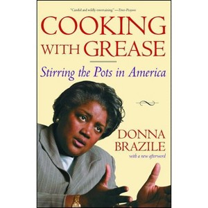 Cooking with Grease - by  Donna Brazile (Paperback) - 1 of 1