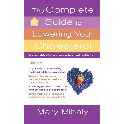 Complete Guide to Lowering Your Cholesterol - by  Mary Mihaly (Paperback)