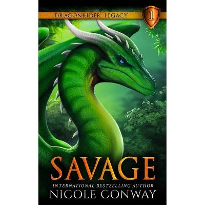 Savage - (Dragonrider Legacy) by  Nicole Conway (Paperback)