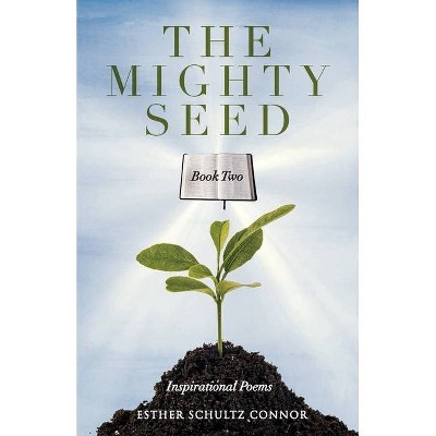 The Mighty Seed Book Two - by  Esther Schultz Connor (Paperback)