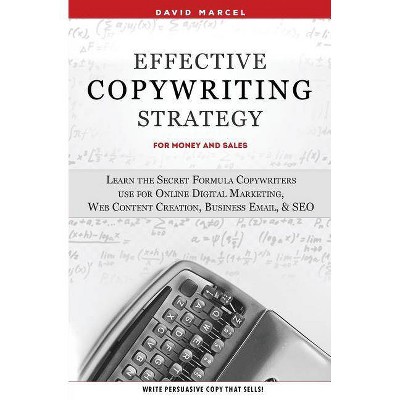 Effective Copywriting Strategy-for Money & Sales - by  David Marcel (Paperback)